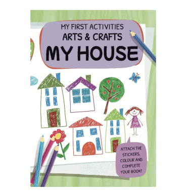 My First Activities Arts & Crafts. My House