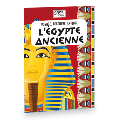 Voyage, découvre, explore. L’Égypte ancienne