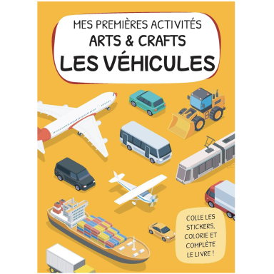 Mes premières activités arts & crafts. Les véhicules