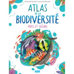Atlas de la biodiversité. Mers et océans