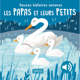 Douces histoires sonores. Les papas et leurs petits
